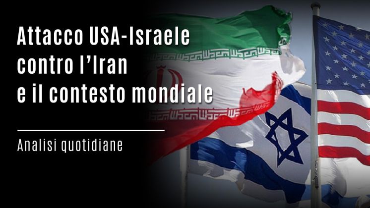Attacco USA-Israele contro l&rsquo;Iran e il contesto mondiale