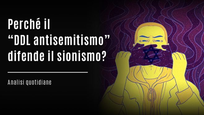 Perché il “DDL antisemitismo” difende il sionismo?