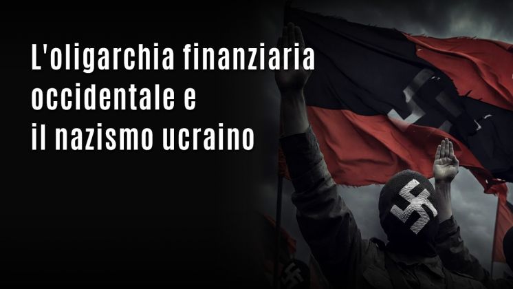 L'oligarchia finanziaria occidentale e il nazismo ucraino
